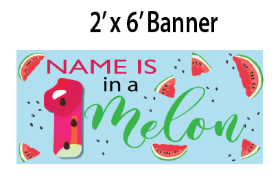 1 in a Melon - Banner - $25.00